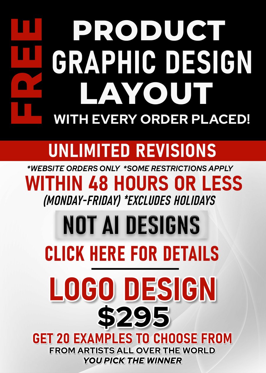 Free product, graphic design and layout with every order placed — unlimited revisions, within 48 hours or less, not AI designs. Logo design $295.